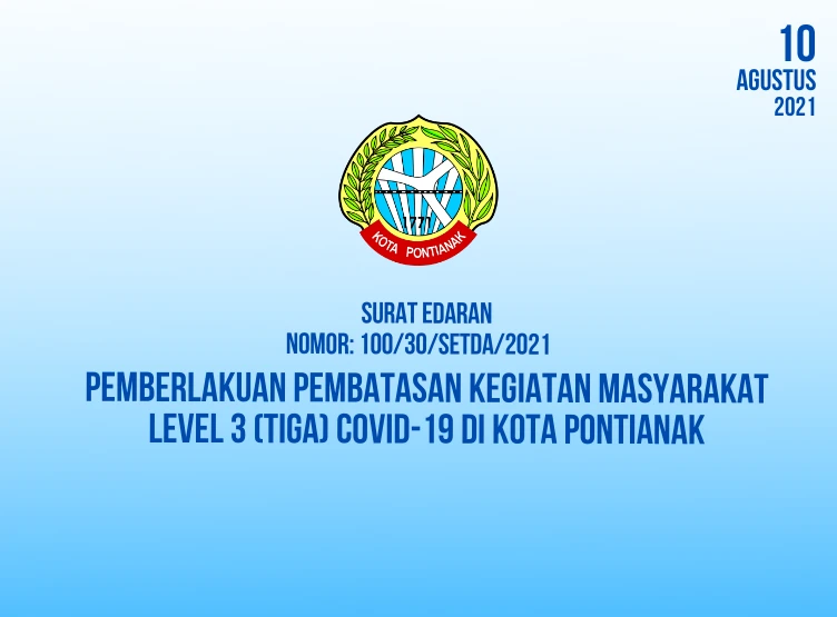 Pemberlakuan Pembatasan Kegiatan Masyarakat Level 3 (Tiga) Di Kota Pontianak